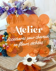 🌻 Atelier accessoires pour cheveux en Fleurs Séchées 🌻